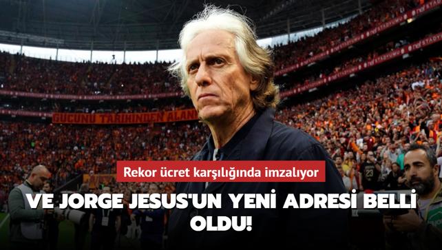 Ve Jorge Jesus'un yeni adresi belli oldu! Rekor cret karlnda imzalyor