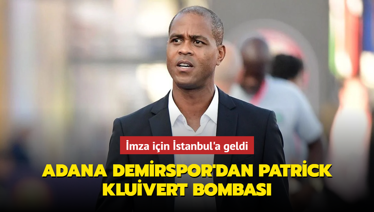 Adana Demirspor'dan Patrick Kluivert bombas! mza iin stanbul'a geldi
