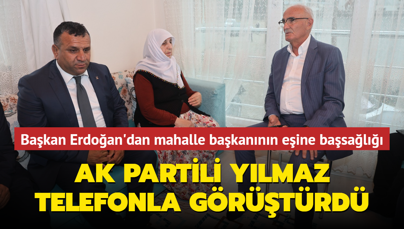 Bakan Erdoan'dan mahalle bakannn eine basal... AK Partili Ylmaz telefonla grtrd