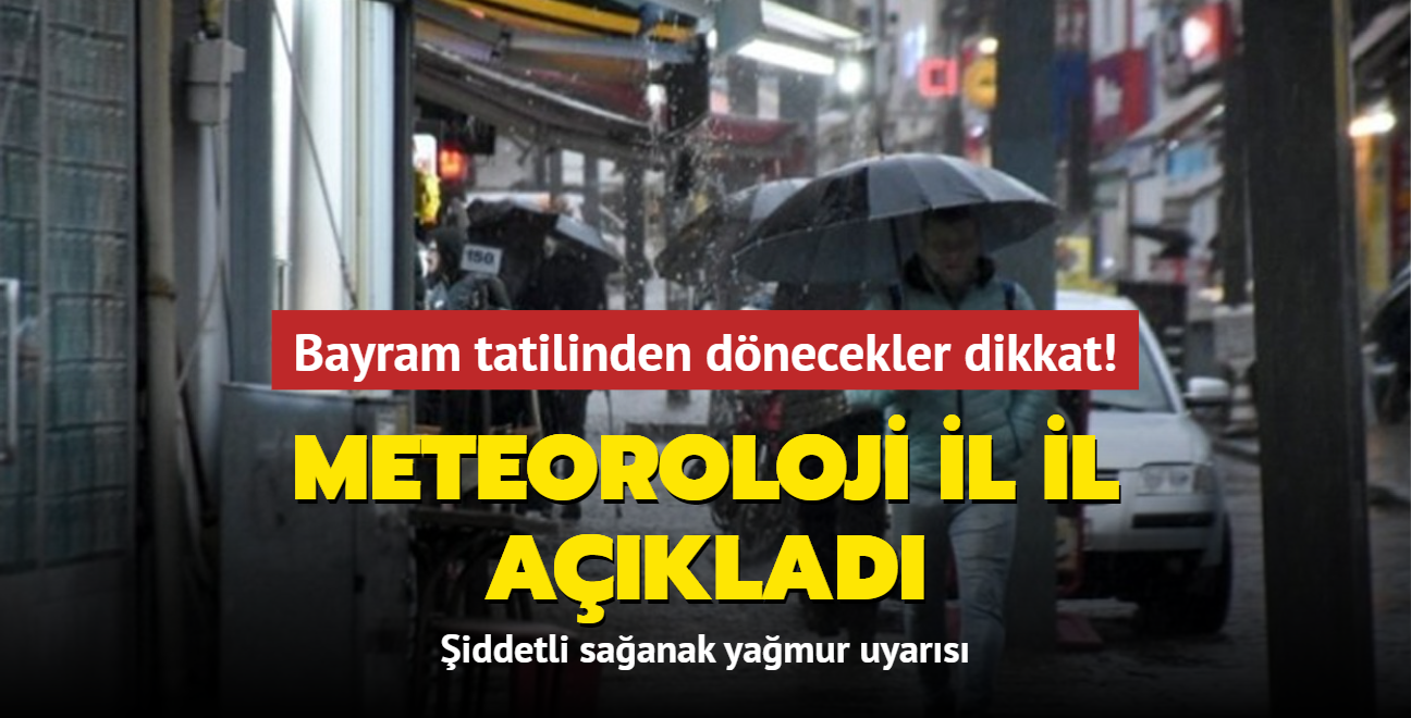 Meteoroloji il il aklad... Bayram tatilinden dnecekler dikkat! 