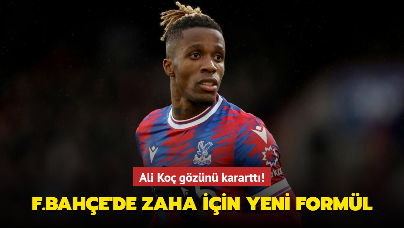 Fenerbahe'de Wilfried Zaha iin yeni forml! Ali Ko gzn karartt