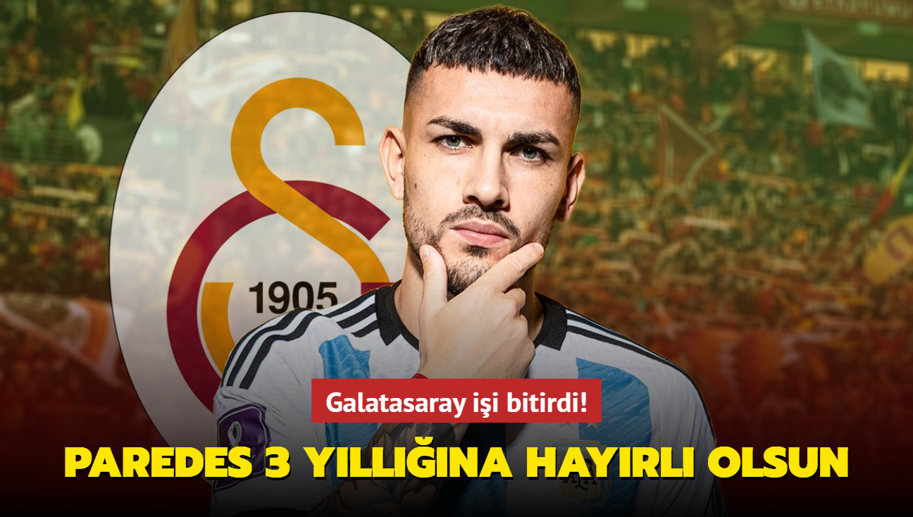 Galatasaray ii bitirdi! Leandro Paredes 3 yllna hayrl olsun