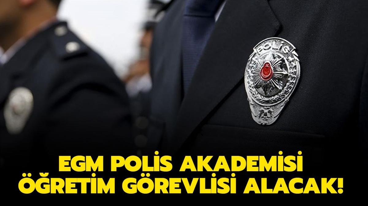 Emniyet Genel Mdrl Polis Akademisi retim grevlisi alacak!