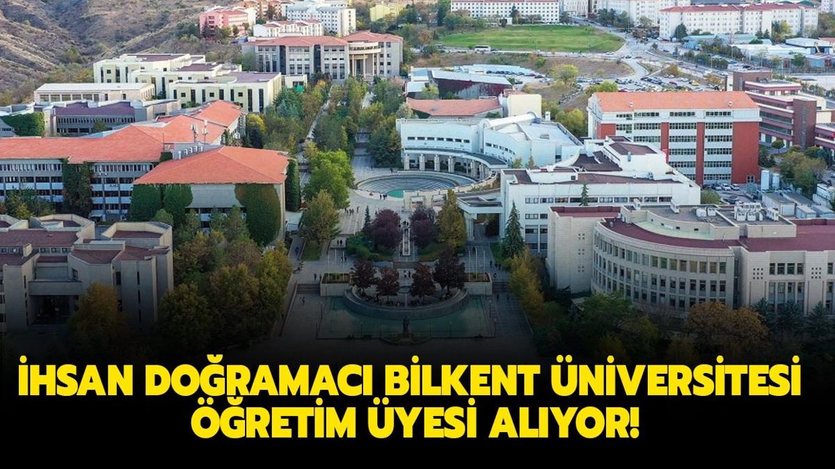 hsan Doramac Bilkent niversitesi retim yesi alyor!