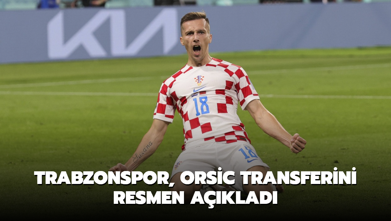 Trabzonspor, Orsic transferini resmen aklad