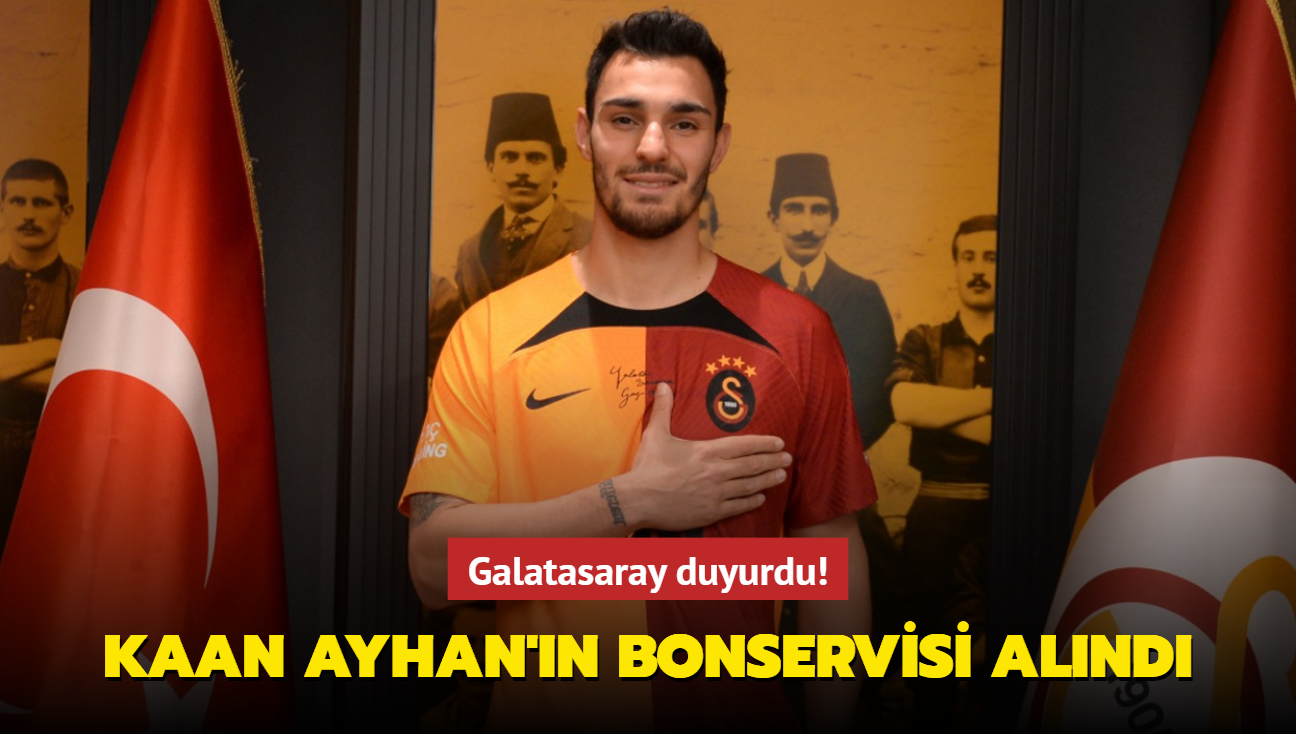 Galatasaray duyurdu! Kaan Ayhan'n bonservisi alnd