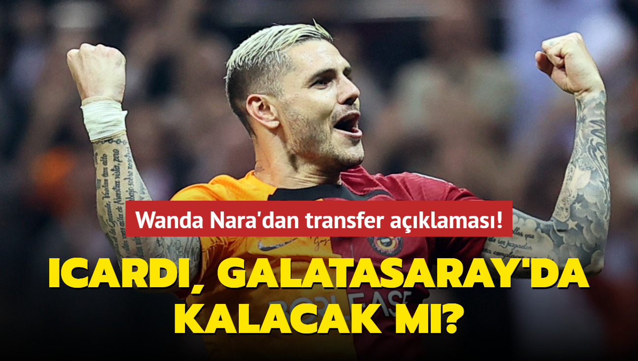 Mauro Icardi, Galatasaray'da kalacak m" Wanda Nara'dan transfer aklamas