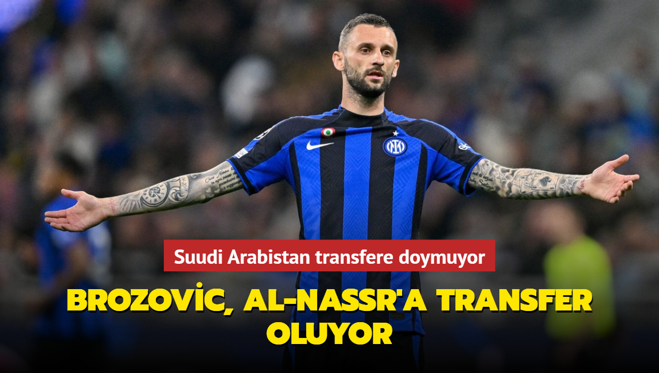 Suudi Arabistan transfere doymuyor! Brozovic, Al-Nassr'a transfer oluyor