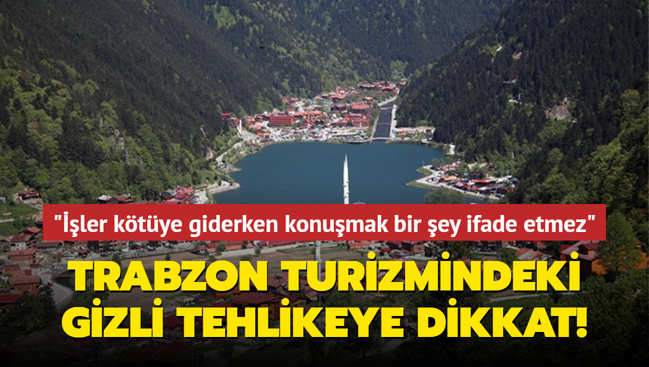 Trabzon turizmindeki gizli tehlikeye dikkat: ler ktye giderken konumak bir ey ifade etmez