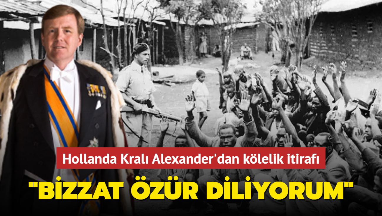 Hollanda Kral Alexander'dan klelik itiraf..."Bizzat zr diliyorum"