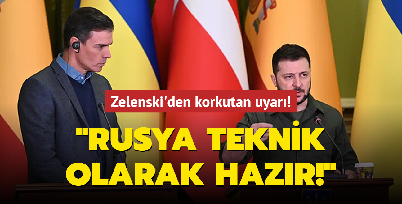 Zelenski'den korkutan uyar: Rusya teknik olarak hazr!