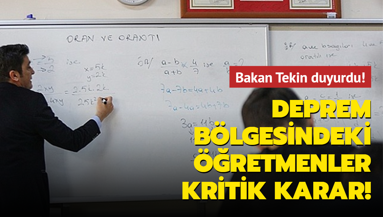 Bakan Tekin duyurdu! Deprem blgesindeki retmenler kritik karar!