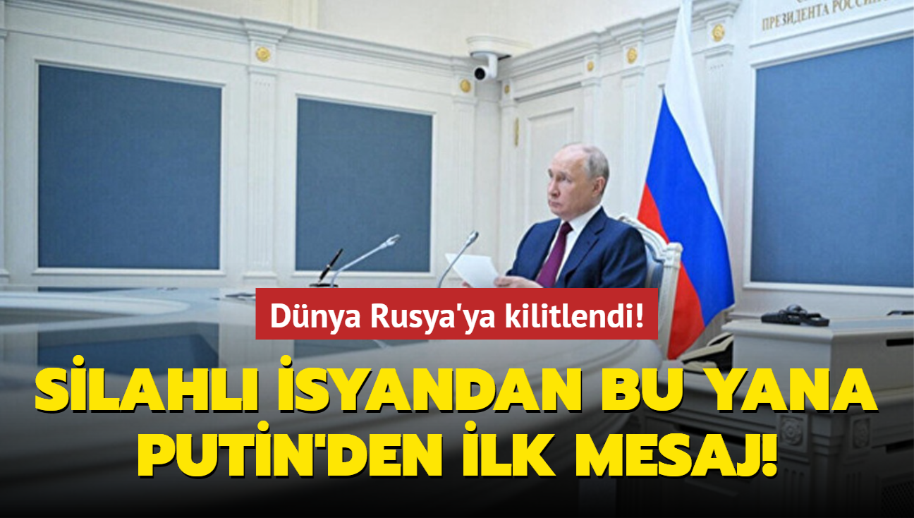 Dnya Rusya'ya kilitlendi! Silahl isyandan bu yana Putin'den ilk mesaj!