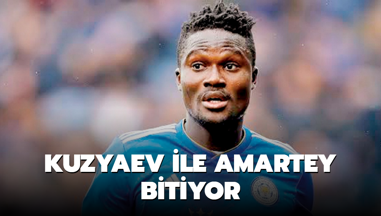 Kuzyaev ile Amartey bitiyor