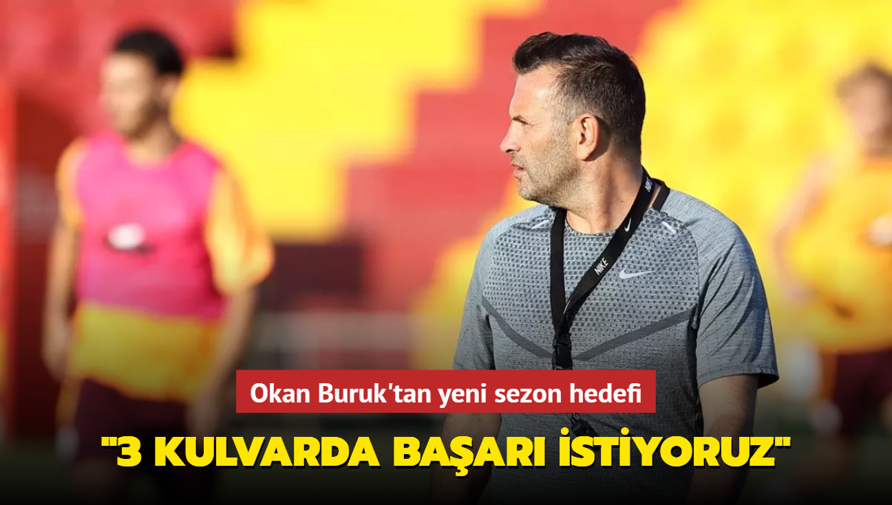 Okan Buruk'tan yeni sezon hedefi: "3 kulvarda baar istiyoruz"