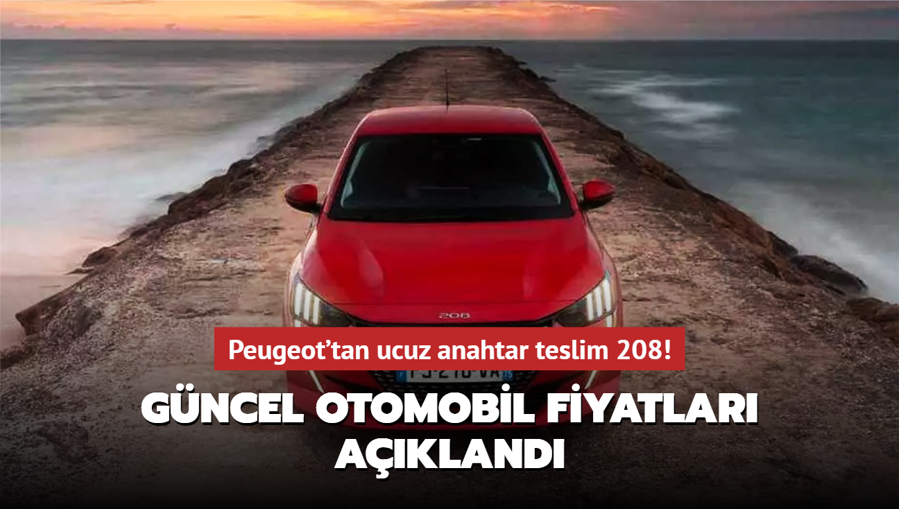 Gncel otomobil fiyatlar akland! Peugeot'tan ucuz anahtar teslim 208