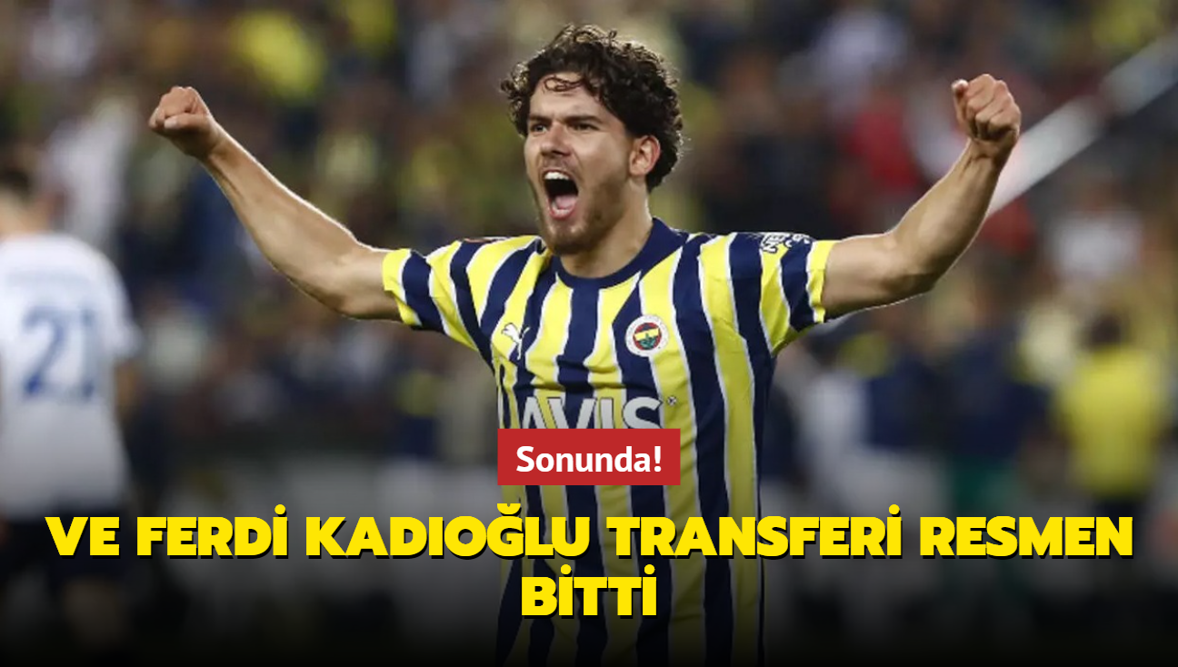 Sonunda! Ve Ferdi Kadolu transferi resmen bitti...