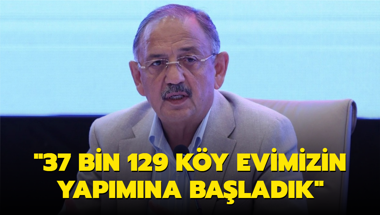 Bakan zhaseki duyurdu: 37 bin 129 ky evimizin yapmna baladk