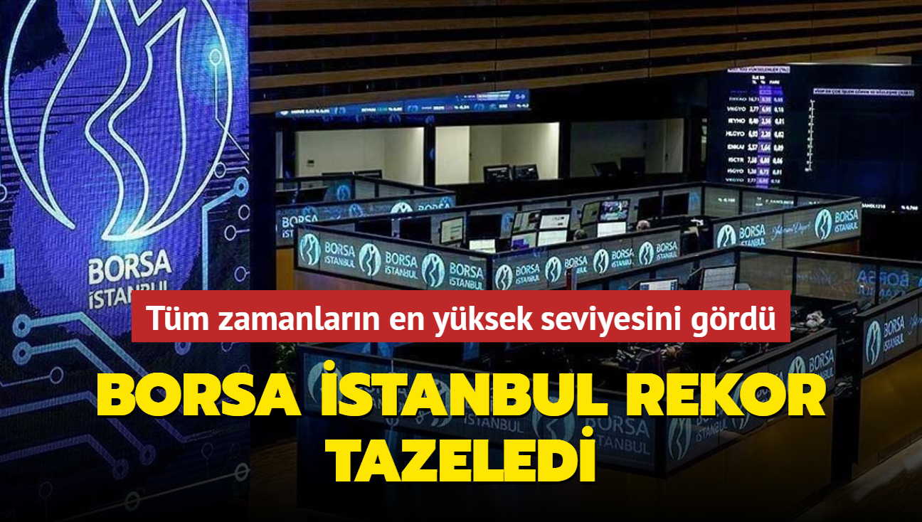 Borsa stanbul rekor tazeledi... Tm zamanlarn en yksek seviyesini grd