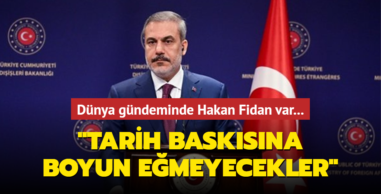 Dünya Gündeminde Hakan Fidan Var: Tarih Baskısına Boyun Eğmeyecekler