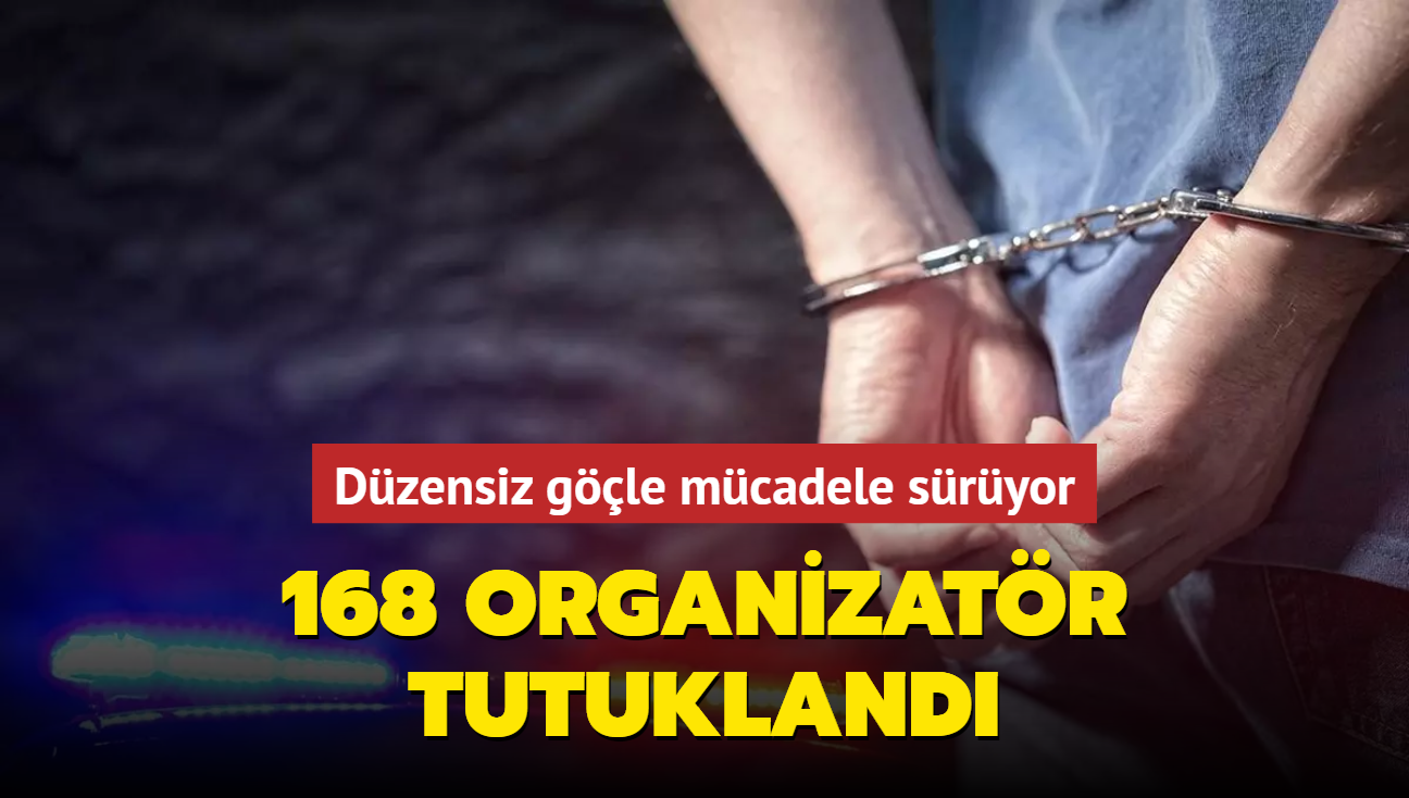 Dzensiz gle mcadele sryor: 168 organizatr tutukland
