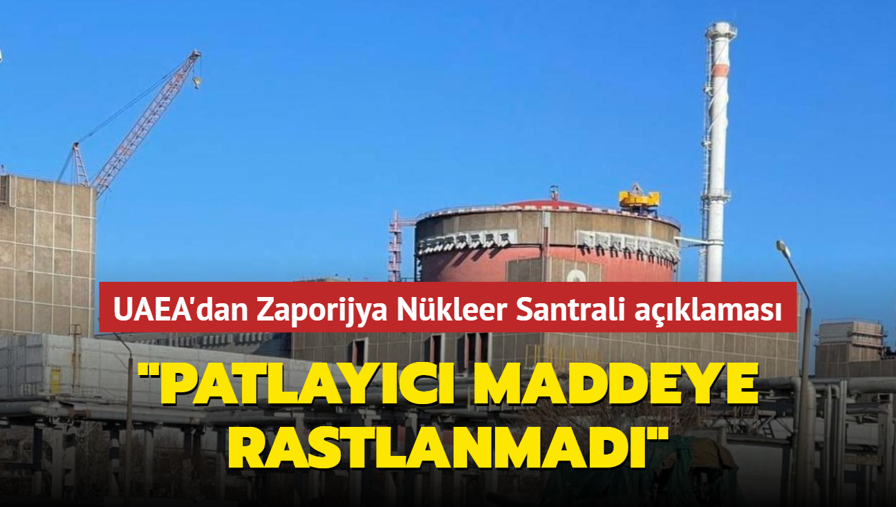 UAEA'dan Zaporijya Nkleer Santrali aklamas..."Patlayc maddeye rastlanmad"