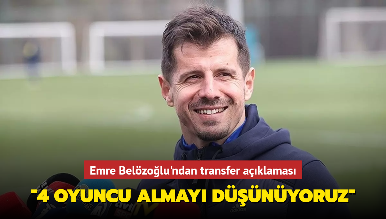 Emre Belzolu'ndan transfer aklamas: "4 oyuncu almay dnyoruz"