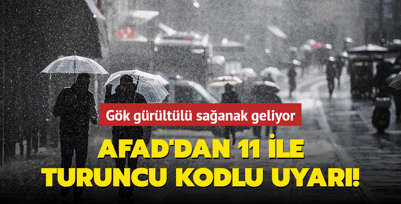 AFAD'dan 11 ile 'turuncu kod'lu uyar! Gk grltl saanak geliyor