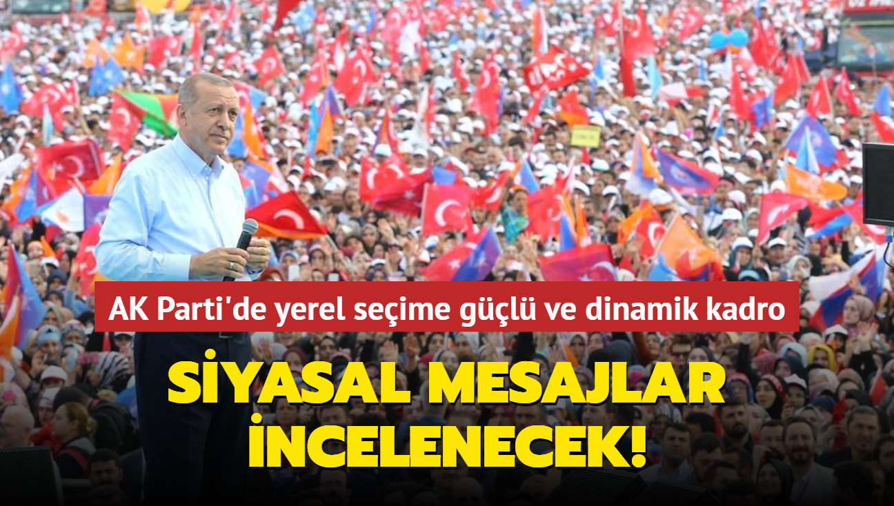 Siyasal mesajlar incelenecek! AK Parti'de yerel seime gl ve dinamik kadro