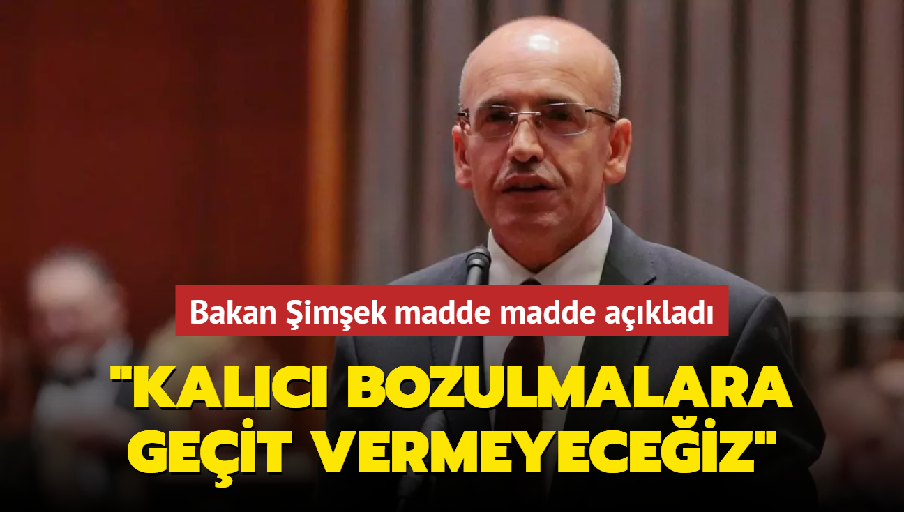 Bakan imek madde madde aklad: Kalc bozulmalara geit vermeyeceiz