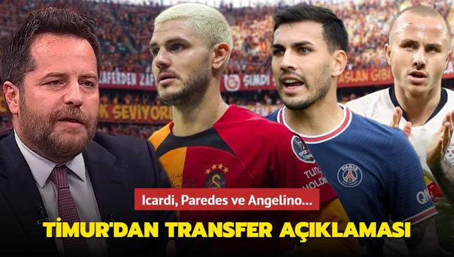 Erden Timur'dan transfer aklamas! Icardi, Paredes, Zaniolo ve Angelino...