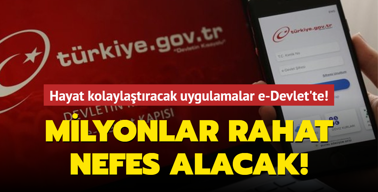 Milyonlar rahat nefes alacak! Hayat kolaylatracak uygulamalar e-Devlet'te!