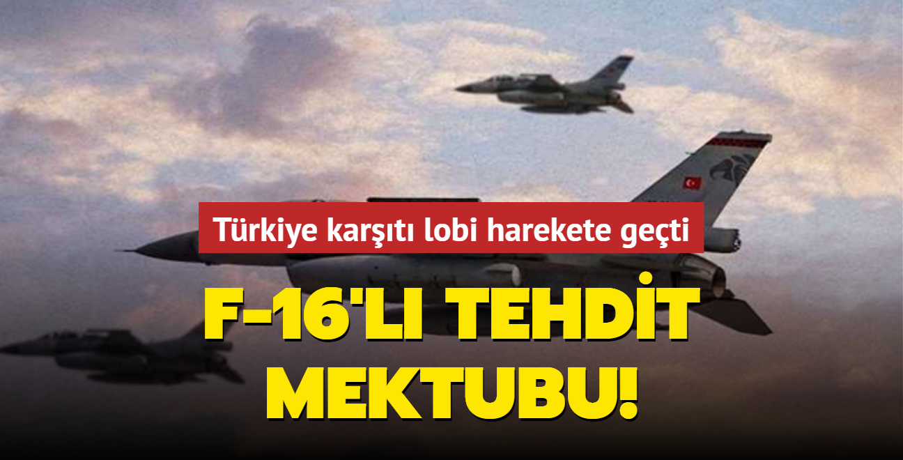 Trkiye kart lobi harekete geti... F-16'l tehdit mektubu!