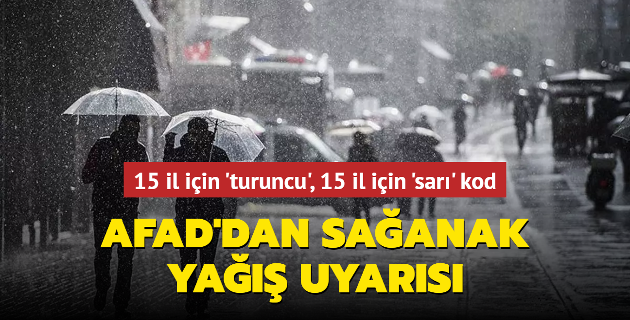 AFAD'dan saanak ya uyars...  15 il iin 'turuncu', 15 il iin 'sar' kod