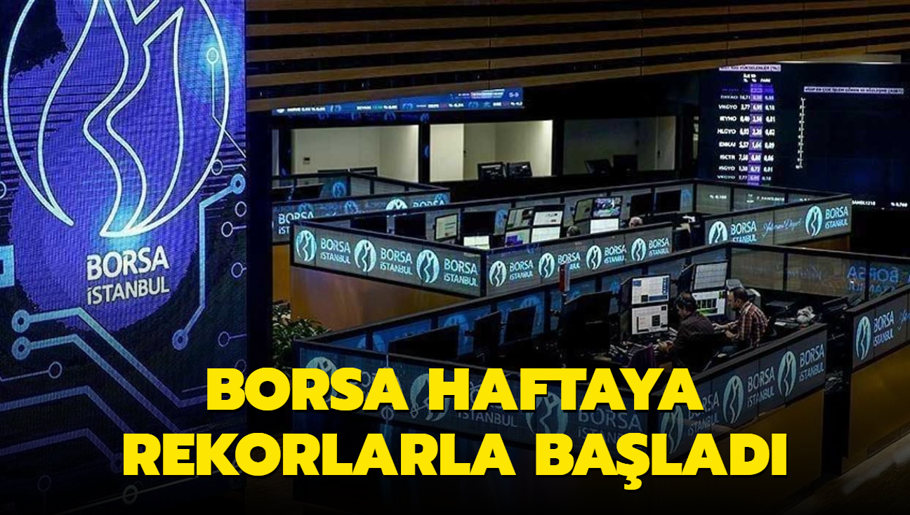 Borsa haftaya rekorlarla balad