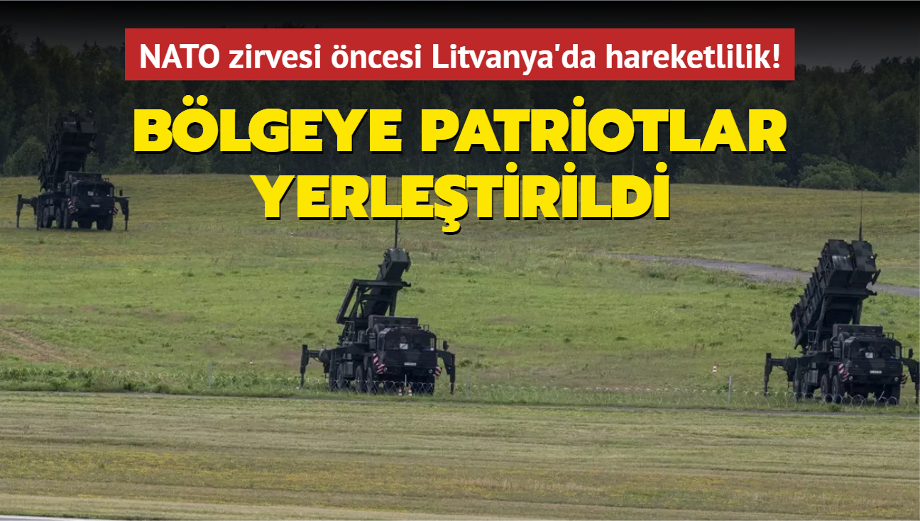 NATO zirvesi ncesi Litvanya'da hareketlilik! Blgeye Patriotlar yerletirildi