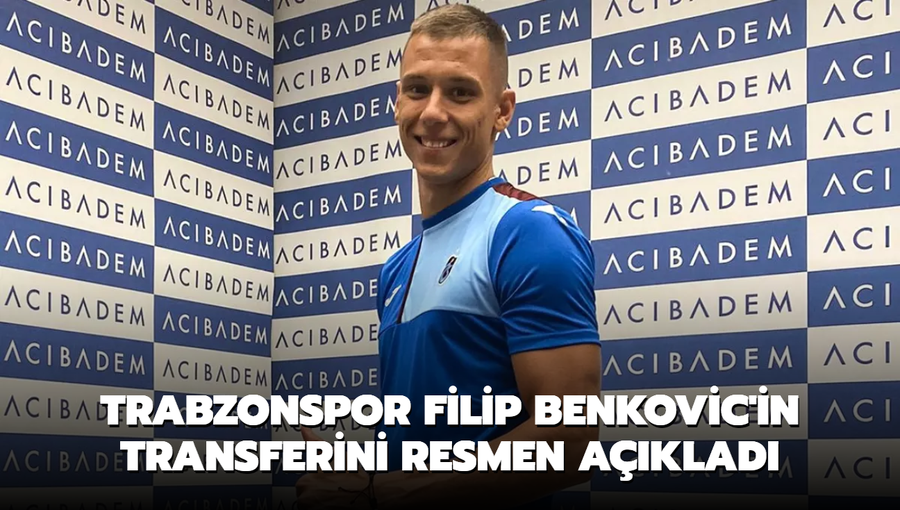 Trabzonspor Filip Benkovic'in transferini resmen aklad