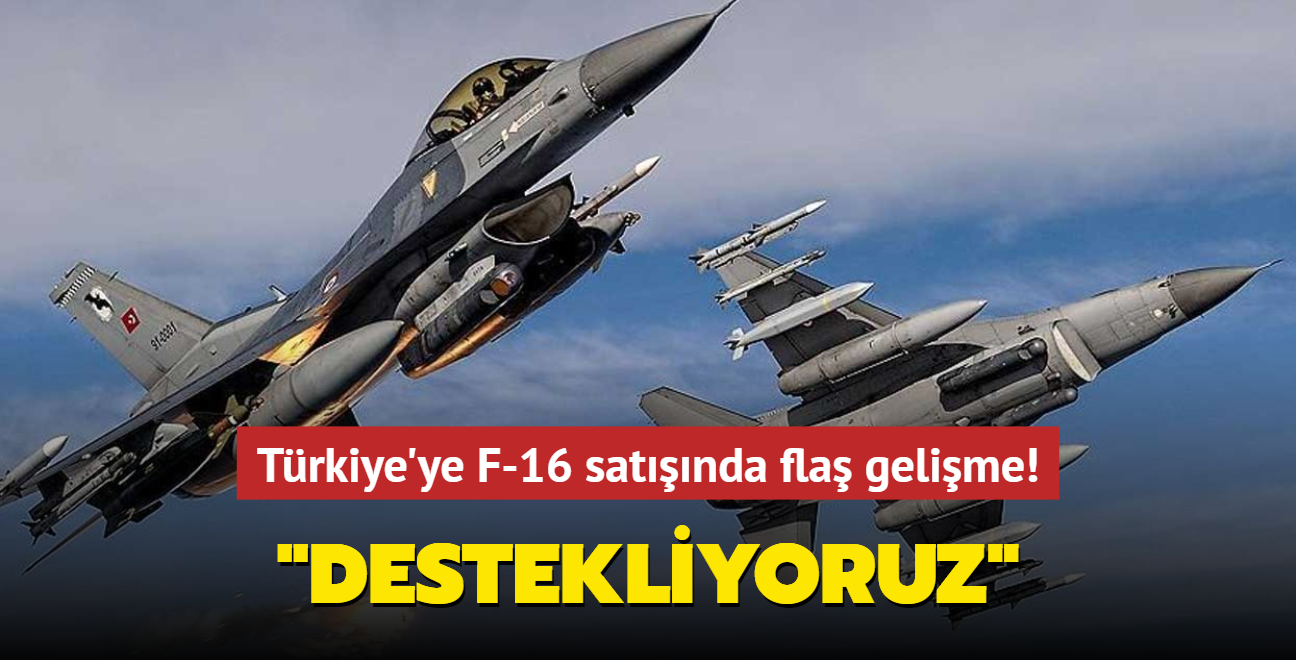 Trkiye'ye F-16 satnda fla gelime... "Destekliyoruz"