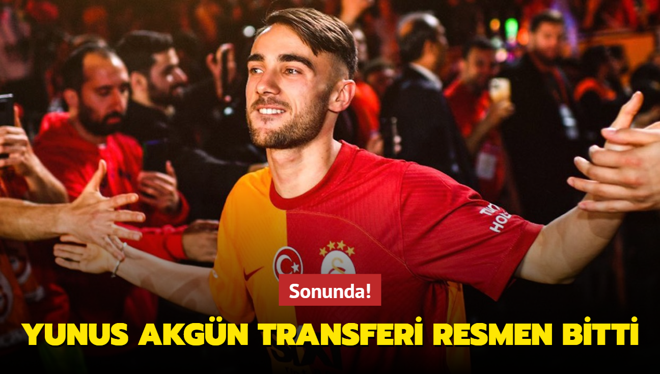 Sonunda! Ve Yunus Akgn transferi resmen bitti