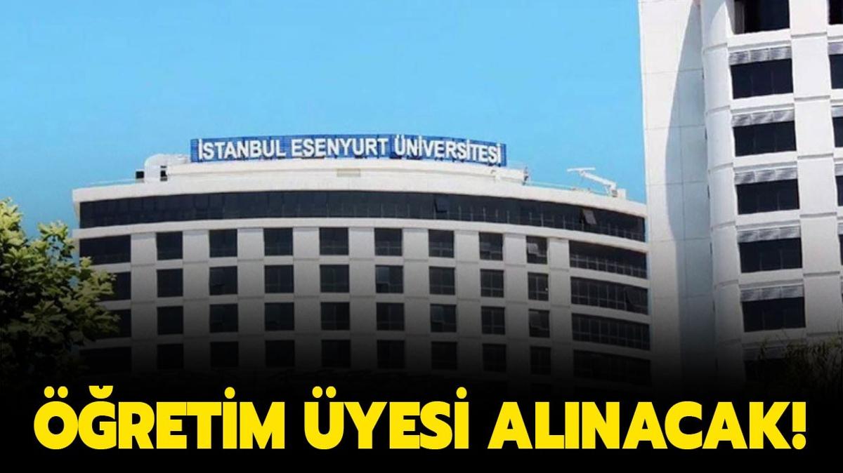 Esenyurt niversitesi retim yesi alacan duyurdu!