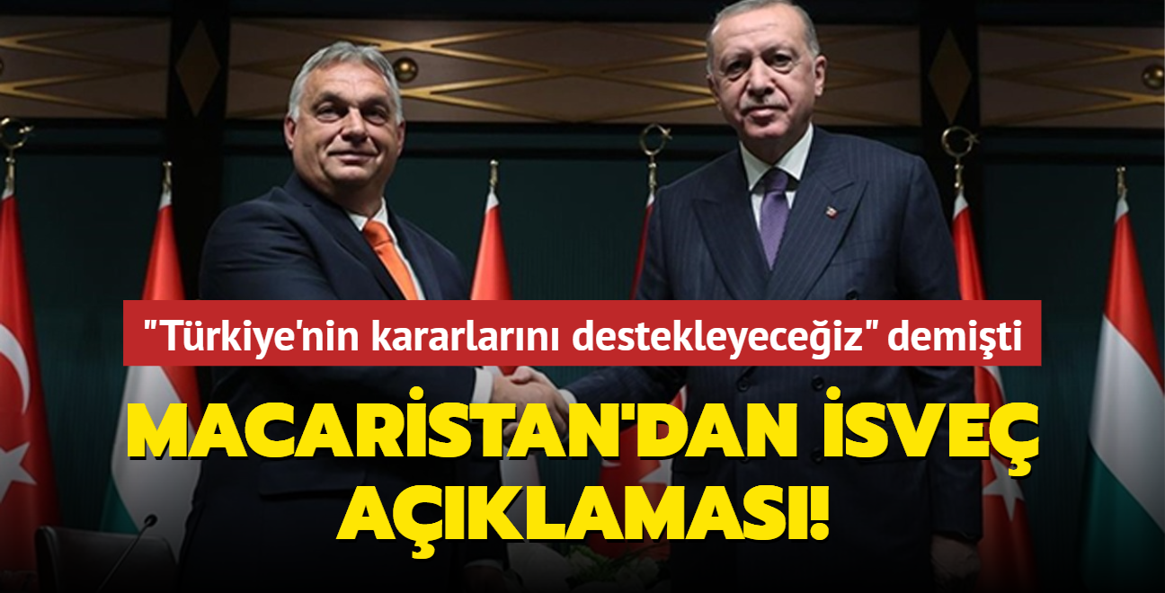 'Trkiye'nin kararlarn destekleyeceiz' demiti... Macaristan'dan kritik sve aklamas!