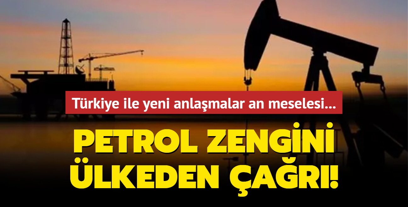Yeni anlamalar an meselesi... Petrol zengini lkeden Trkiye'ye ar!