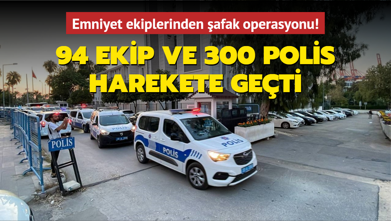 Emniyet ekiplerinden afak operasyonu! 94 ekip ve 300 polis harekete geti