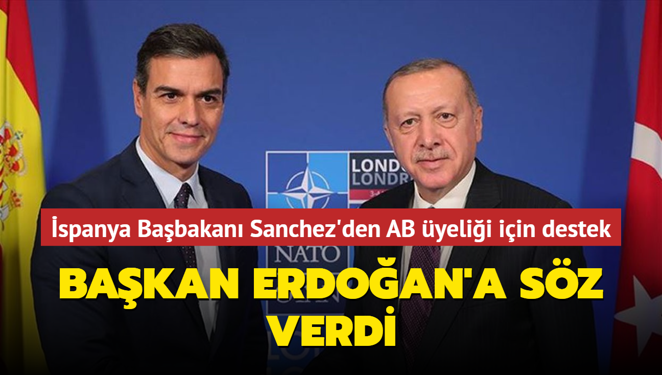 spanya Babakan Sanchez'den AB yelii iin destek... Bakan Erdoan'a sz verdi