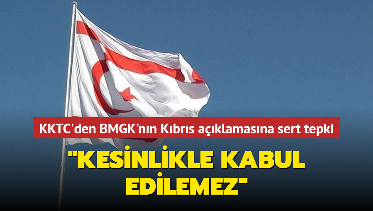 KKTC'den BMGK'nn Kbrs aklamasna sert tepki...  "Kesinlikle kabul edilemez"