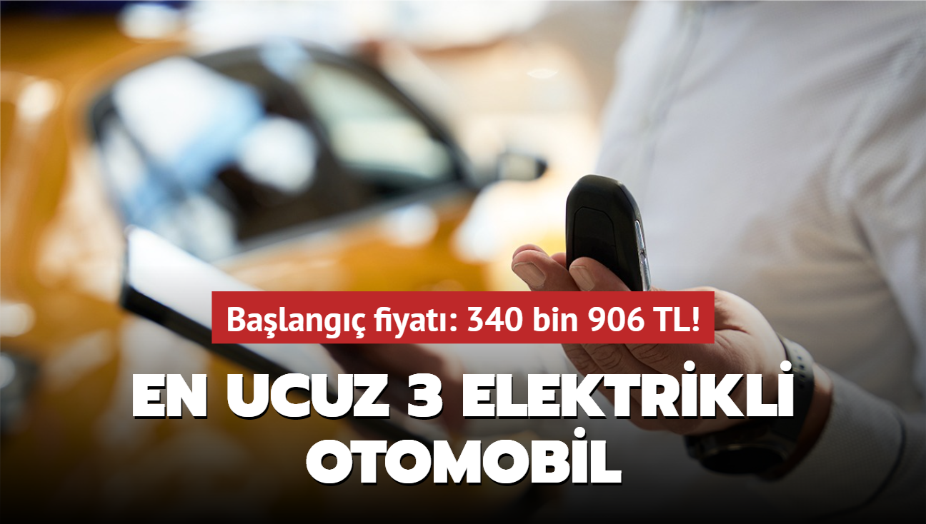 En ucuz 3 elektrikli otomobil! Balang fiyat: 340 bin 906 TL