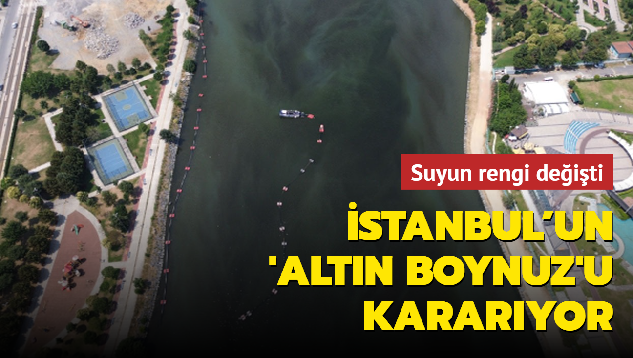 stanbul'un 'Altn Boynuz'u kararyor... Suyun rengi deiti