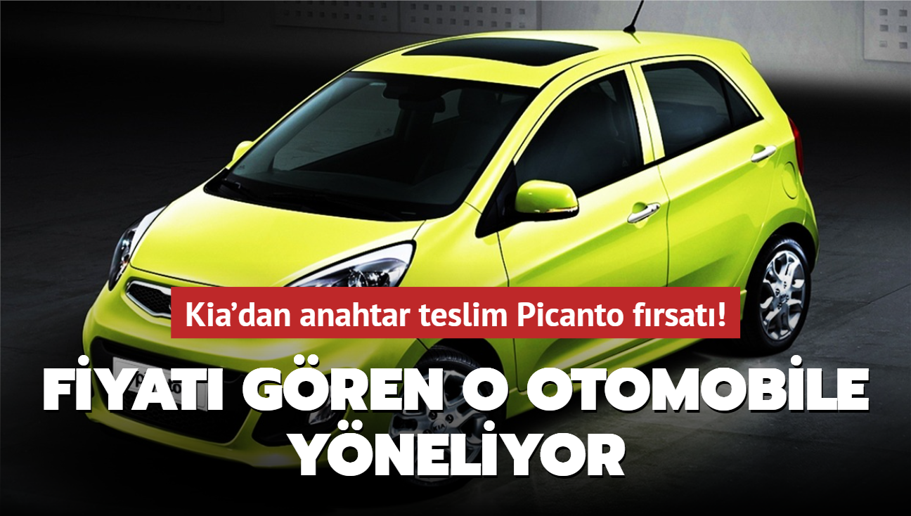 Kia'dan anahtar teslim Picanto frsat! Fiyat gren o otomobile yneliyor...