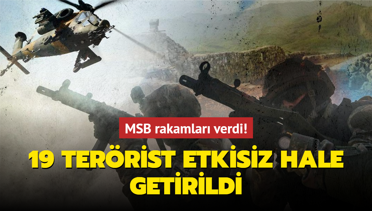 MSB rakamlar verdi! Son bir haftada 19 terrist etkisiz hale getirildi