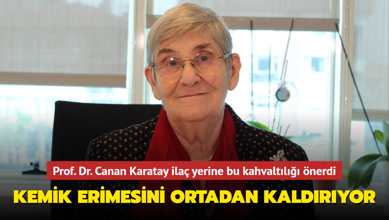 Prof. Dr. Canan Karatay ila yerine bu kahvaltl nerdi! Kemik erimesini ortadan kaldryor